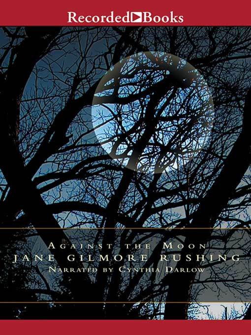 Title details for Against the Moon by Jane Gilmore Rushing - Wait list